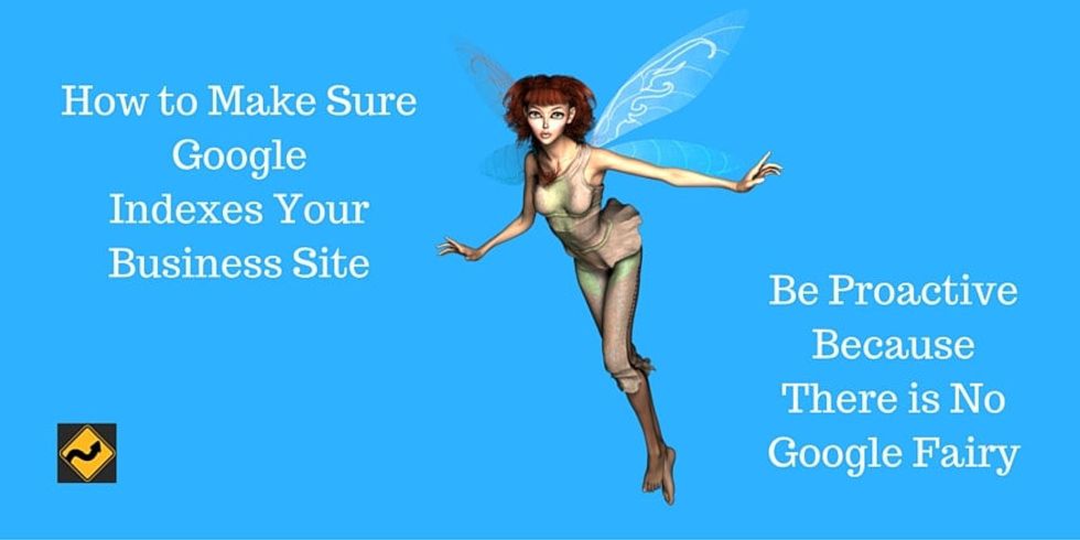 How to Make Sure Google Indexes Your Small Business Site